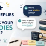 best replies hows your studies going