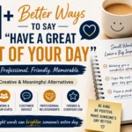 better ways to say have a great rest of your day