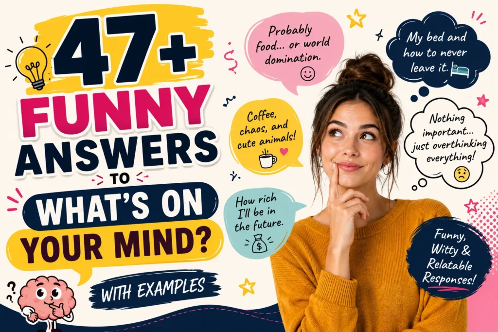 funny answers to whats on your mind