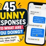 funny responses to what are you doing