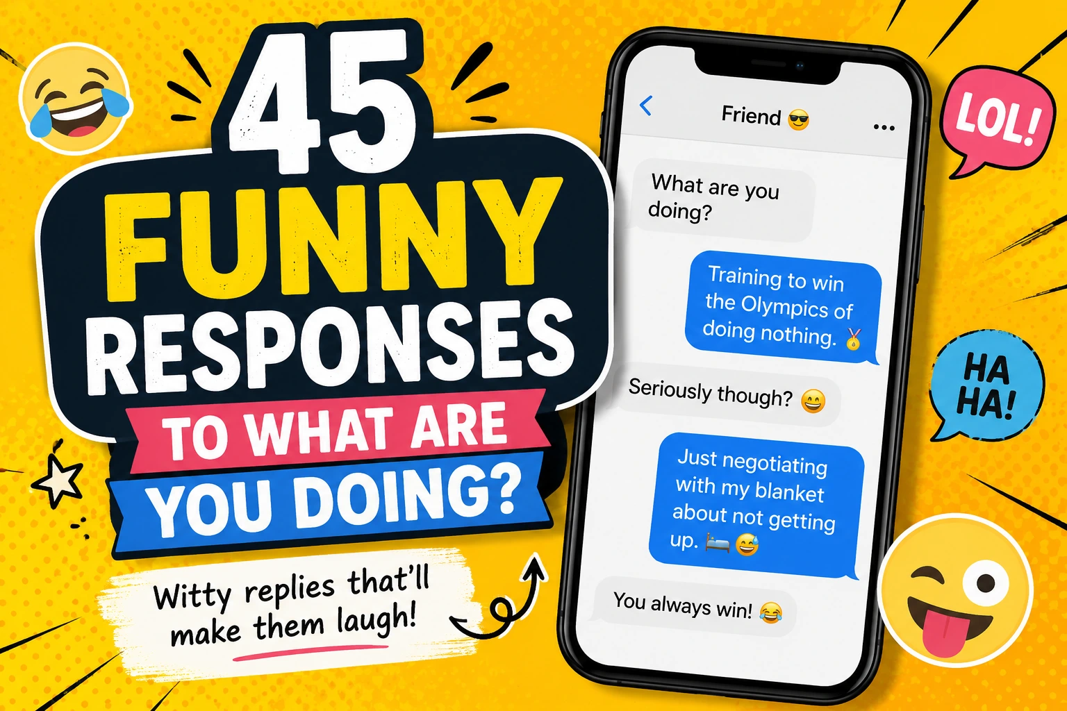 funny responses to what are you doing