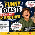 funny roasts to say to your brother