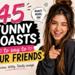 funny roasts to say to your friends