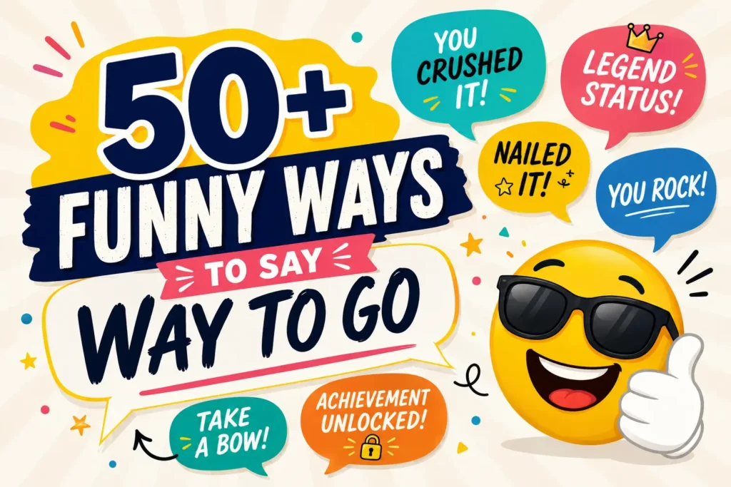 funny ways to say way to go