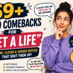good comebacks for get a life