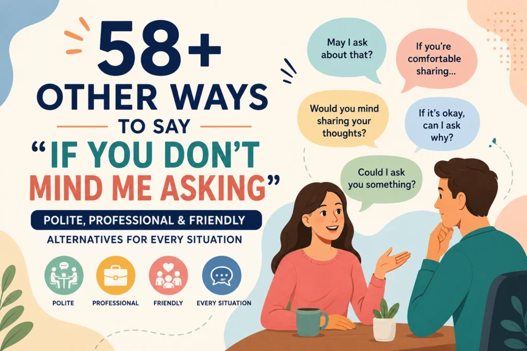 other ways to say if you don't mind me asking