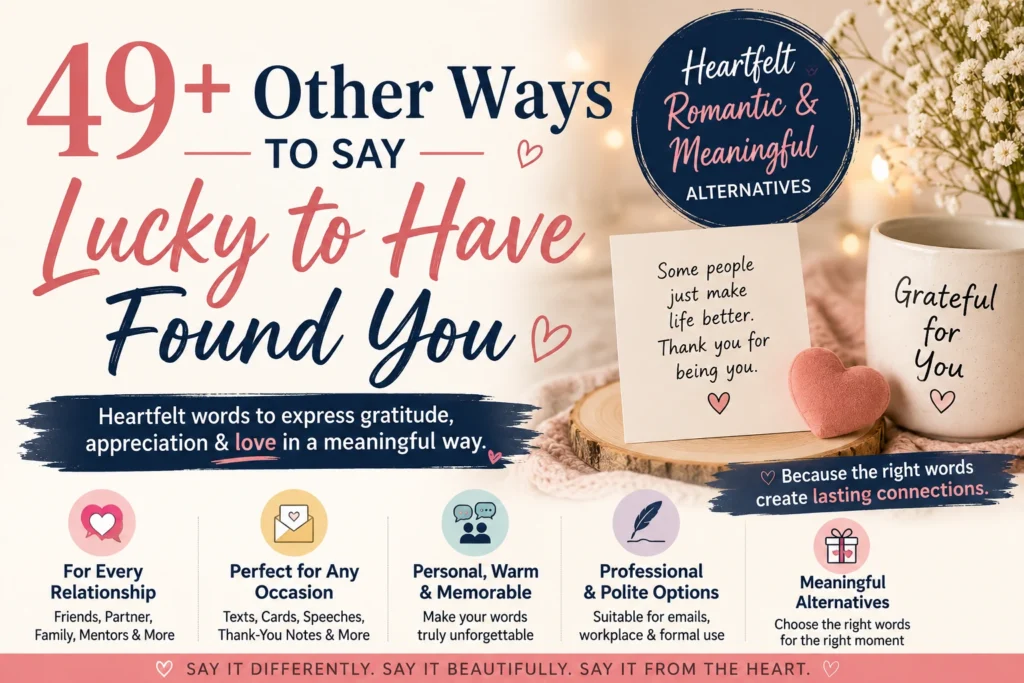 other ways to say lucky to have found you