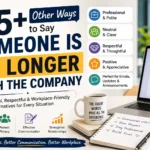 other ways to say someone is no longer with the company