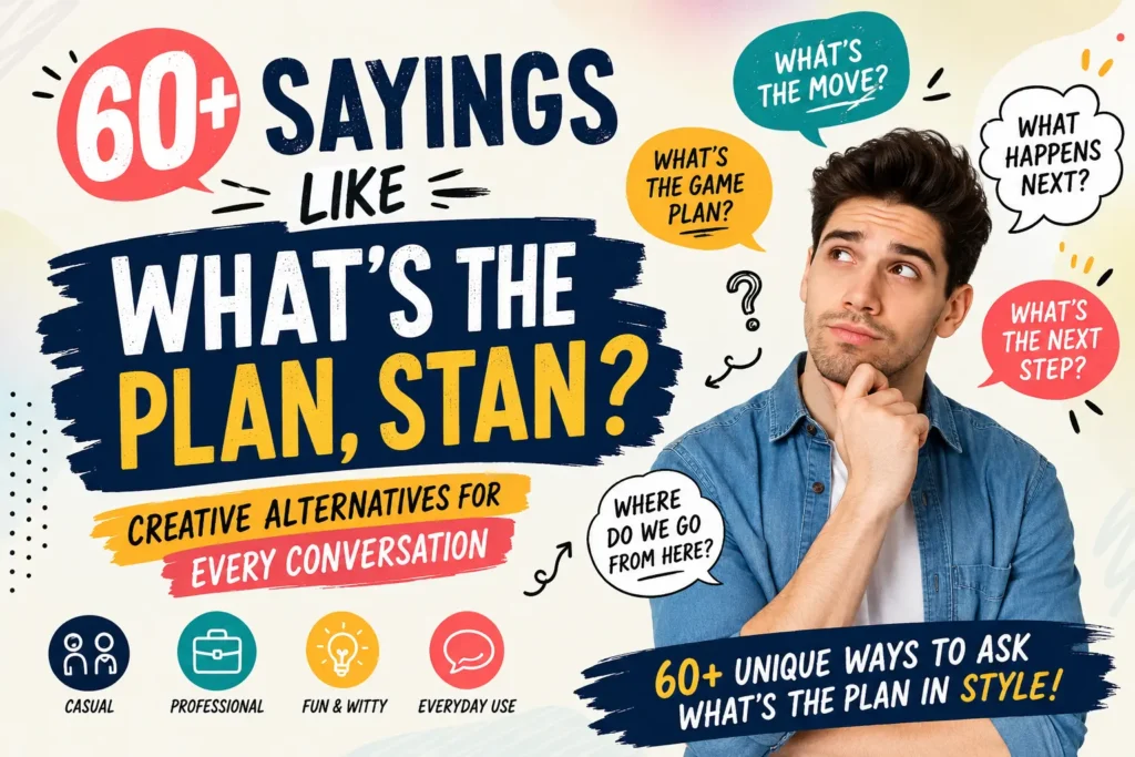 sayings like whats the plan stan