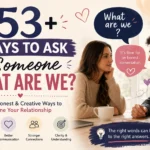 ways to ask someone what are we