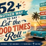 another way to say let the good times roll