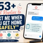 best replies to text me when you get home safely