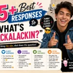 best responses to whats crackalackin