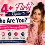 flirty replies to who are you