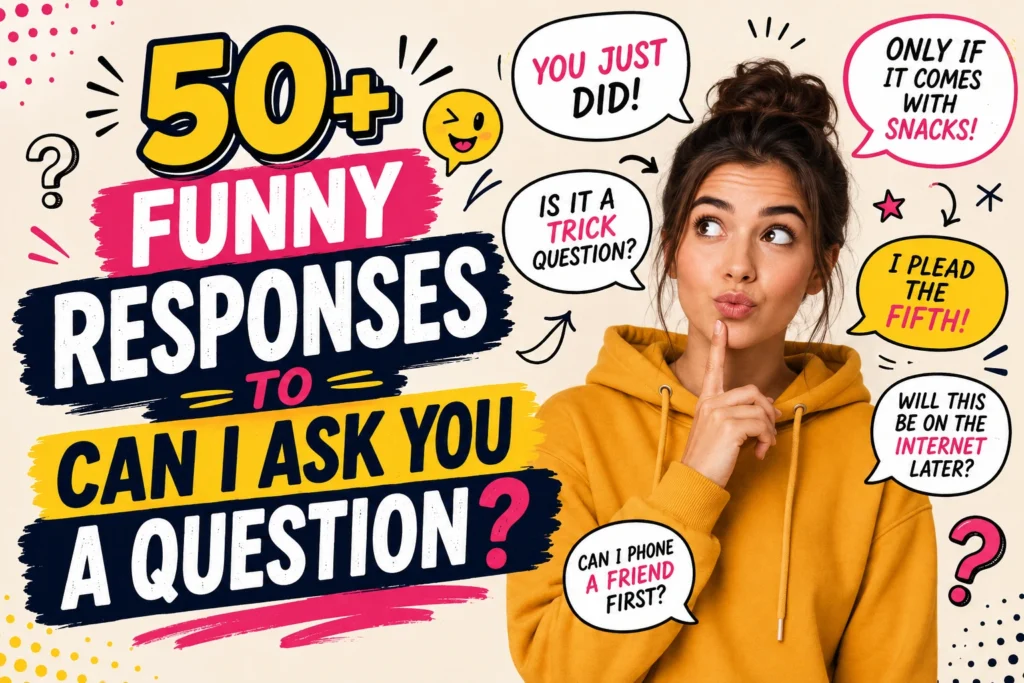 funny responses to can i ask you a question