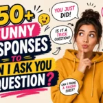 funny responses to can i ask you a question