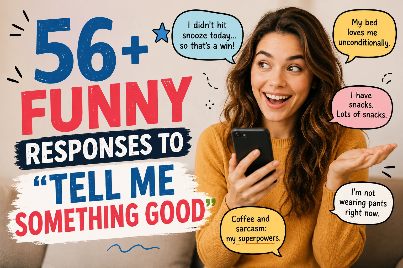 funny responses to tell me something good