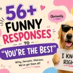 funny responses to youre the best