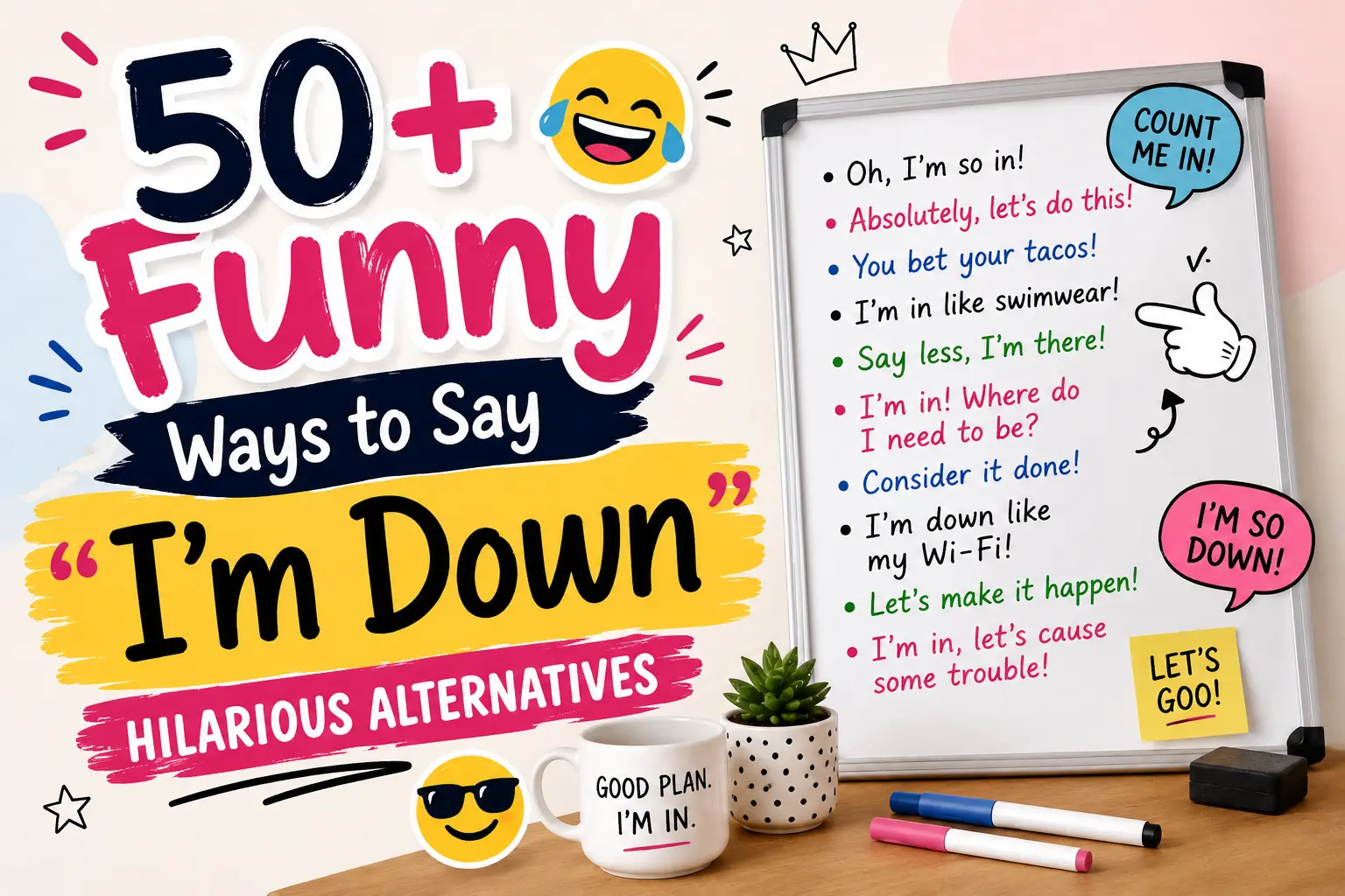 funny ways to say im down