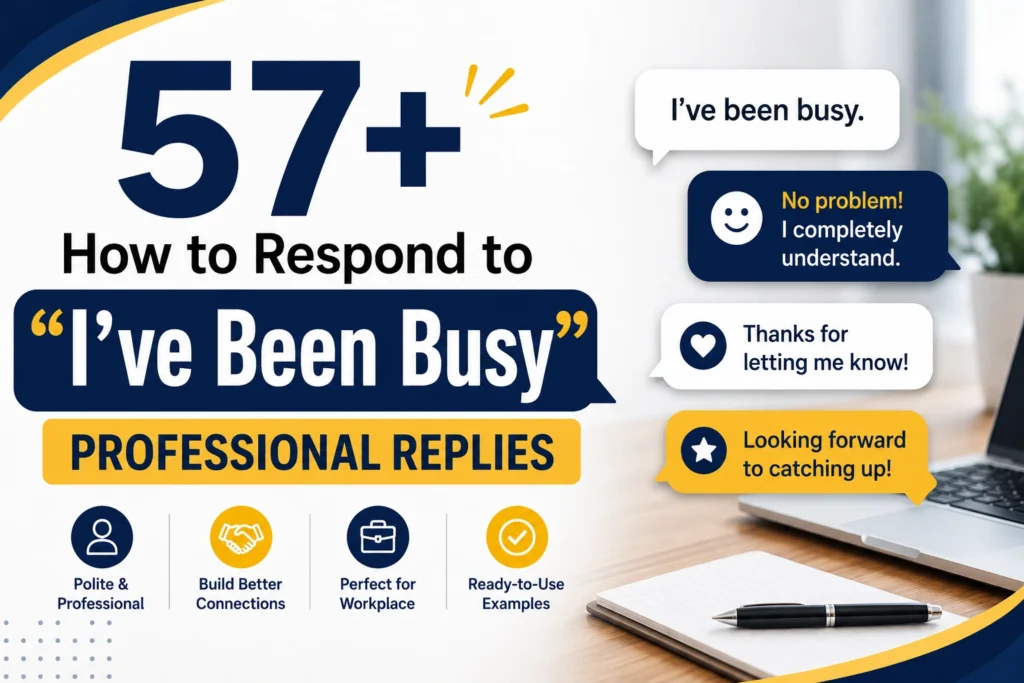 how to respond to ive been busy