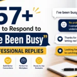 how to respond to ive been busy