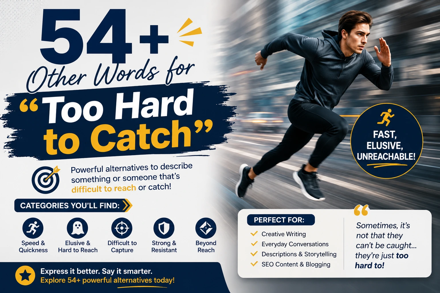 other words for too hard to catch