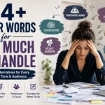 other words for too much to handle