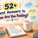best answers to how are you feeling
