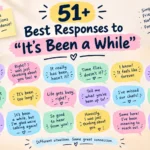 best responses to its been a while