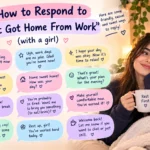 how to respond to just got home from work