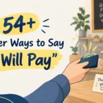 other ways to say i will pay
