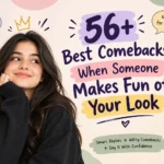 best comebacks when someone makes fun of your looks