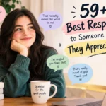 best responses to someone saying they appreciate you
