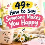 how to say someone makes you happy